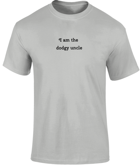 Adult T-Shirt I am the dodgy uncle